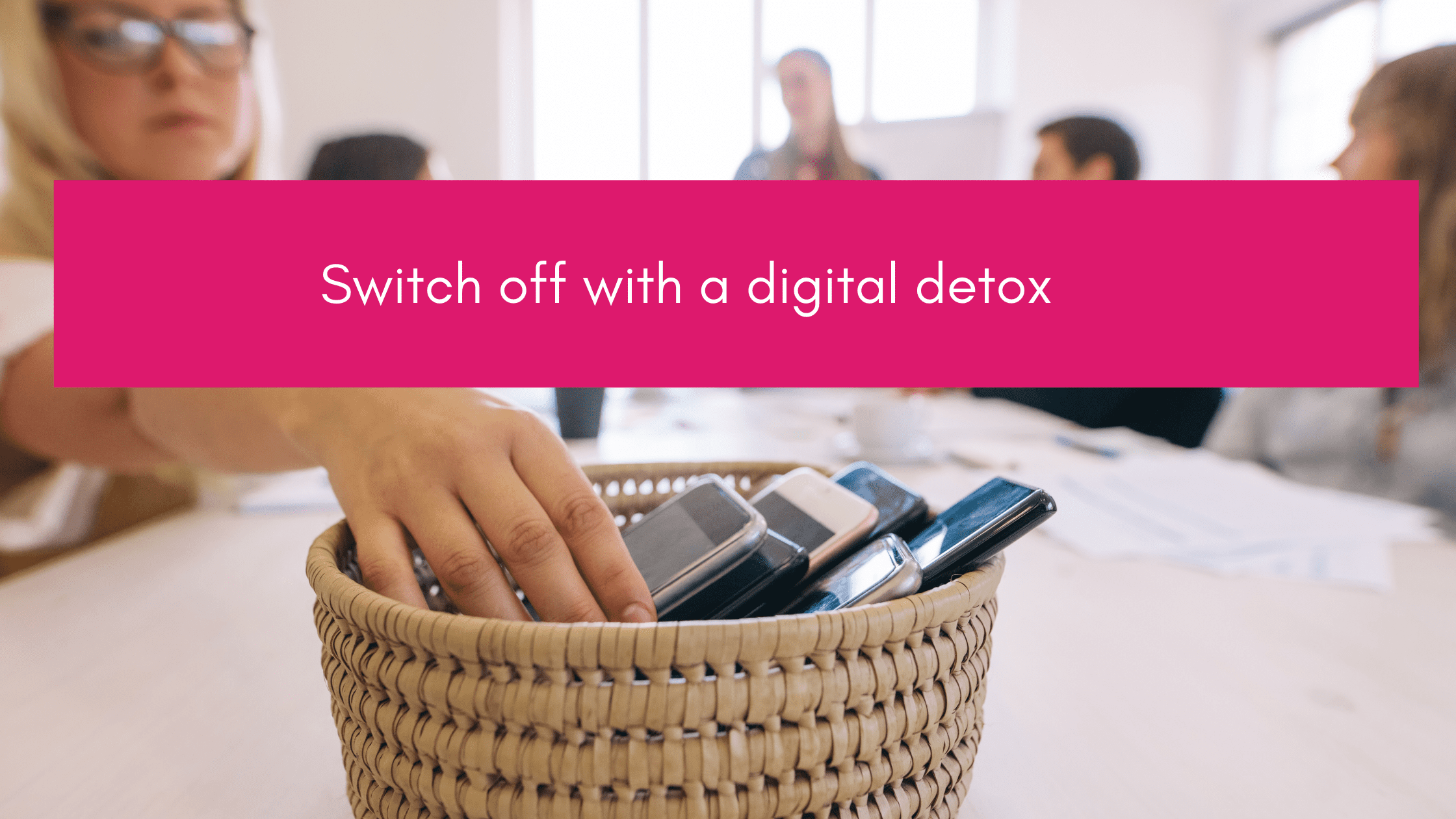 switch off with a digital detox