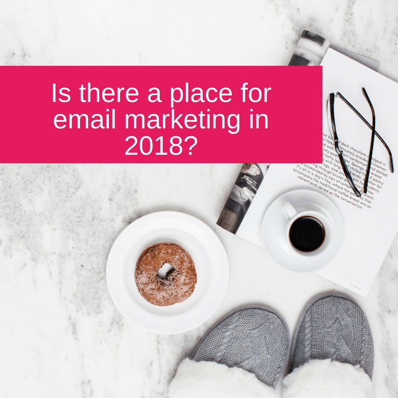 Is there a place for email marketing in 2018?