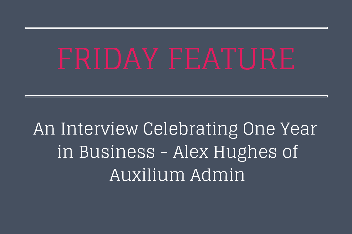 Celebrating One Year in Business - Alex Hughes of Auxilium Admin