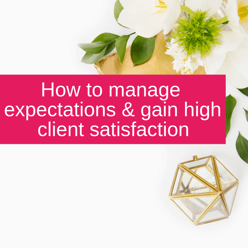 How to manage expectations & gain high client satisfaction (1)