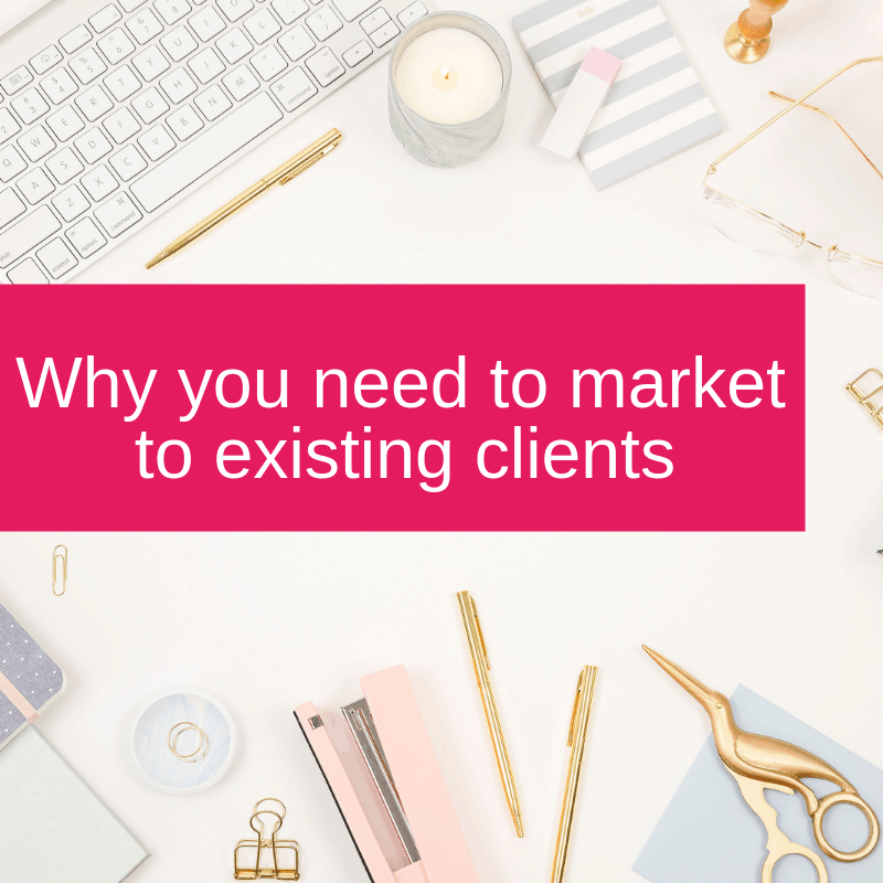 Why you need to market to existing clients