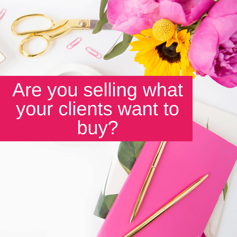 Are you selling what your clients want to buy_