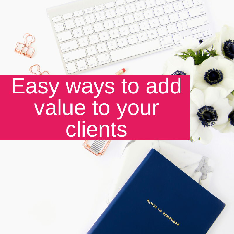 Easy ways to add value to your clients