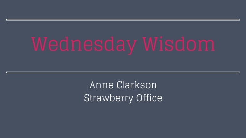Wednesday Wisdom - Anne Clarkson - Strawberry Office