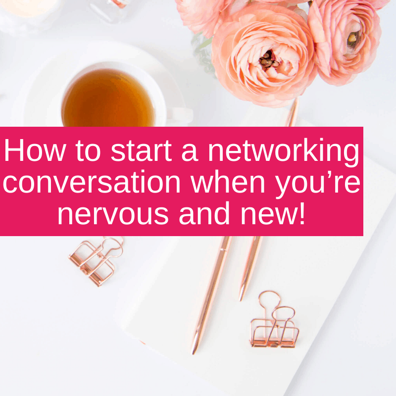 How to start a networking conversation when you’re nervous and new!