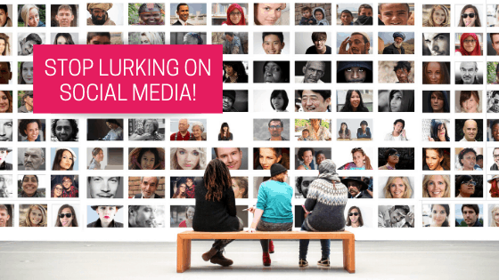Stop Lurking on social media