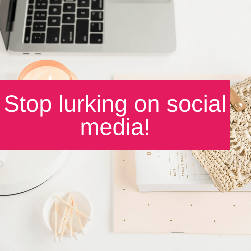 Stop lurking on social media!