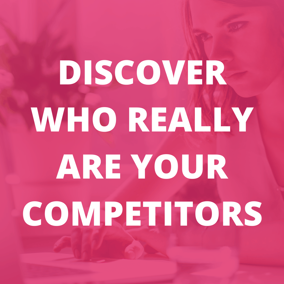 Discover who really are your competitors