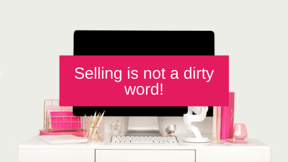 Selling is not a dirty word