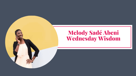 Melody Sadé Abeni Wednesday Wisdom Blog Graphic